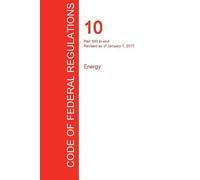 Office of the Feder CFR 10, Part 500 to end, Energy, January 01, 201 (Tascabile)