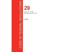 Office of the Feder CFR 29, Parts 1911 to 1925, Labor, July 01, 201 (Tascabile)