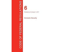 Office of the Federal CFR 6, Domestic Security, January 01, 2017 ( (Tascabile)