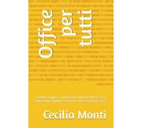 Office per tutti: La guida semplice e completa per imparare Word, Excel, PowerPoint, Outlook e OneDrive anche se parti da zero: 4