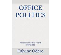 OFFICE POLITICS: Political Dynamics in the Workplace