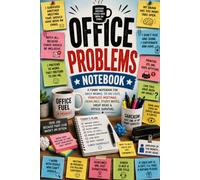 Office Problems Notebook: A Funny Office Notebook for Daily Moans, Pointless Meetings, Emails, Deadlines, Coffee & Workplace Survival