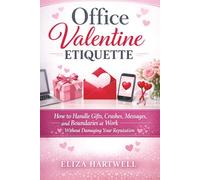Office Valentine Etiquette: How to Handle Gifts, Crushes, Messages, and Boundaries at Work Without Damaging Your Reputation