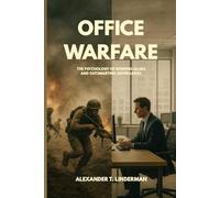Office Warfare: The Psychology of Winning Allies and Outsmarting Adversaries