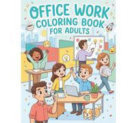 Office Work Coloring Book for Adults: 50 Bold & Easy Workplace Scenes - Coffee Breaks, Meetings, Desk Setup & Quiet Moments - Large Print Stress-Relief & Mindfulness Therapy