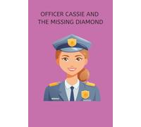 OFFICER CASSIE AND THE MISSING DIAMOND: JOIN OFFICER CASSIE AS HER AND HER YOUNG DETECTIVES SOLVE THE CASE OF A MISSING DIAMOND