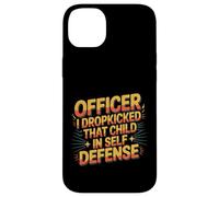 Officer I Dropkicked That Child In Self Defense - Custodia per iPhone 14 Plus