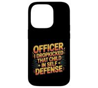 Officer I Dropkicked That Child In Self Defense - Custodia per iPhone 14 Pro
