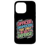 Officer I Dropkicked That Child In Self Defense Custodia per iPhone 14 Pro Max
