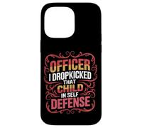 Officer I Dropkicked That Child In Self Defense - Custodia per iPhone 14 Pro Max
