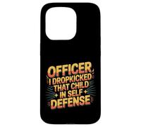 Officer I Dropkicked That Child In Self Defense - Custodia per iPhone 15 Pro
