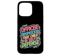 Officer I Dropkicked That Child In Self Defense Custodia per iPhone 15 Pro Max