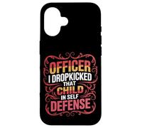Officer I Dropkicked That Child In Self Defense - Custodia per iPhone 16