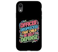 Officer I Dropkicked That Child In Self Defense Custodia per iPhone XR