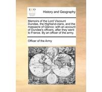Officer of the Memoirs of the Lord Viscount Dundee, the Highland-Cl (Tascabile)