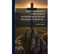 Officia Propria Sanctorum Patronorum Regni PoloniÃ] Et SueciÃ]...
