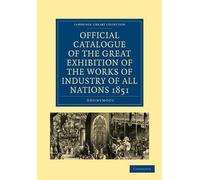 Official Catalogue of the Great Exhibition of the Works of Industry (Tascabile)