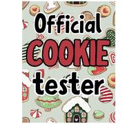 Official Cookie Tester: A Festive Notebook for Recipes, Tastings, and Holiday Baking Plans