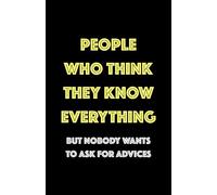 Official Employee Notebook - PEOPLE WHO THINK THEY KNOW EVERYTHING: A good laugh during the 9-5 hustle (168 pages)