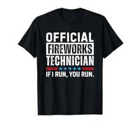 Official Fireworks Technician If I Run You Run Maglietta