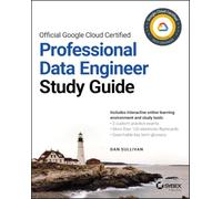 Official Google Cloud Certified Professional Data Engineer Study Guide