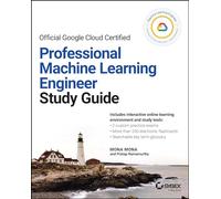 Guida di studio ufficiale Google Cloud Certified Professional Machine Learning Engineer – Wiley-VCH