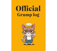 Official Grump Log: Hilarious Gift for Grandpa. Funny Father’s Day Notebook for Men Who Yell at Clouds. Notebook For Grandfather. Gift for Fathers day, Birthday or Christmas.