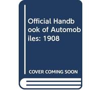 Official Handbook of Automobiles: 1908