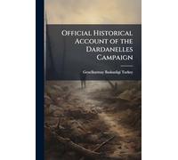 Official Historical Account of the Dardanelles Campaign
