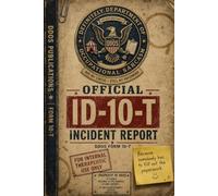 Official ID-10-T Incident Report: A Workplace Survival Form from the Definitely Department of Occupational Sarcasm