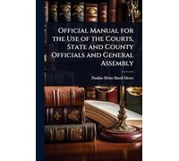 Official Manual for the Use of the Courts, State and County Officials and General Assembly