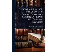 Official Manual for the Use of the Courts, State and County Officials and General Assembly