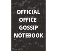 Official Office Gossip Notebook: 120 Lined Page Notebook and Journal | For Work, Coworkers and Friends - For Men and Women | Perfect Office Gift