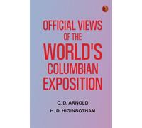 Official Views Of The World's Columbian Exposition