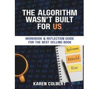 Official Workbook for: The Algorithm Wasn't Built For Us: Reclaiming the Future of AI, Education, and Culture