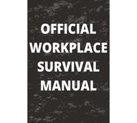 Official Workplace Survival Manual: 120 Lined Page Notebook and Journal | For Work, Coworkers and Friends - For Men and Women
