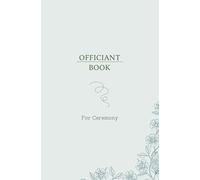 Officiant Book For Ceremony: A Lovely and Useful wedding officiant notebook - the perfect officiant gift and notebook for the wedding ceremony.