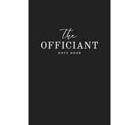 Officiant Notebook: Black Elegant Wedding Ceremony Journal for Celebrants and Ministers | A Classic and Minimalist Wedding Officiant Journal - Perfect for Planning, Script Writing, and Capturing Special Moments from Every Ceremony