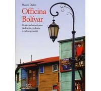 Officina Bolívar. Storie sudamericane di destini, polvere e cieli capovolti