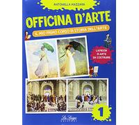 Officina d'arte. Il mio primo corso di storia dell'arte (Vol. 1)