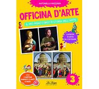 Officina d'arte. Il mio primo corso di storia dell'arte (Vol. 3)