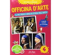 Officina d'arte. Il mio primo corso di storia dell'arte (Vol. 4)