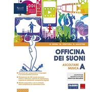 Officina dei suoni. Con Hub young, Hub kit e #lamusicanonsiferma. Per la Scuola media. Con e-book. Con espansione online. Ascoltare la musica (Vol. A)