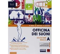 Officina dei suoni. Con #lamusicanonsiferma e Hub young. Per la Scuola media. Con ebook. Con espansione online. Con DVD Audio. Ascoltare la musica-Fare musica (Vol. A-B)