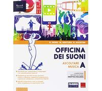 Officina dei suoni. Per la Scuola media. Con ebook. Con espansione online. Ascoltare la musica (Vol. A)