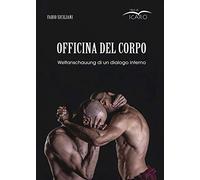 Officina del corpo. Weltanschauung di un dialogo interno