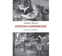 Officina esperienze. Cronaca operaia - [Araba Fenice]