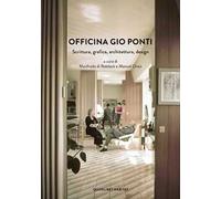 Officina Gio Ponti. Scrittura, grafica, architettura, design
