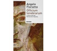 Officium tenebrarum. L'ultima notte del Patriarcato di Aquileia