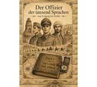 Offizier der tausend Sprachen: von Leipzig bis Delhi